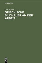 Griechische Bildhauer an der Arbeit Cover des Buches Griechische Bildhauer an der Arbeit (ISBN: 9783112338209)