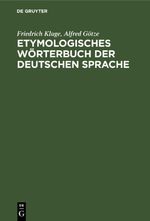 Etymologisches Wörterbuch der deutschen Sprache Cover des Buches Etymologisches Wörterbuch der deutschen Sprache (ISBN: 9783112344484)