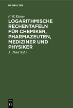 Logarithmische Rechentafeln für Chemiker, Pharmazeuten, Mediziner und Physiker Cover des Buches Logarithmische Rechentafeln für Chemiker, Pharmazeuten, Mediziner und Physiker (ISBN: 9783112350065)