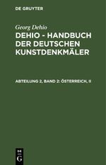 Georg Dehio: Dehio - Handbuch der deutschen Kunstdenkmäler / Österreich, II Cover des Buches Georg Dehio: Dehio - Handbuch der deutschen Kunstdenkmäler / Österreich, II (ISBN: 9783112357729)