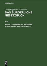 Das Bürgerliche Gesetzbuch / Allgemeiner Teil. Recht der Schuldverhältnisse. Sachenrecht Cover des Buches Das Bürgerliche Gesetzbuch / Allgemeiner Teil. Recht der Schuldverhältnisse. Sachenrecht (ISBN: 9783112360903)