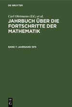 Jahrbuch über die Fortschritte der Mathematik / Jahrgang 1875 Cover des Buches Jahrbuch über die Fortschritte der Mathematik / Jahrgang 1875 (ISBN: 9783112362822)