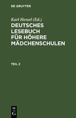Deutsches Lesebuch für höhere Mädchenschulen / Deutsches Lesebuch für höhere Mädchenschulen. Teil 2 Cover des Buches Deutsches Lesebuch für höhere Mädchenschulen / Deutsches Lesebuch für höhere Mädchenschulen. Teil 2 (ISBN: 9783112374405)