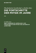 Die Fortschritte der Physik im Jahre ... / Die Fortschritte der Physik des Aethers im Jahre 1886 Cover des Buches Die Fortschritte der Physik im Jahre ... / Die Fortschritte der Physik des Aethers im Jahre 1886 (ISBN: 9783112390689)