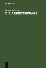 Die Arbeiterfrage Cover des Buches Die Arbeiterfrage (ISBN: 9783112395387)