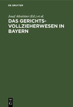Das Gerichtsvollzieherwesen in Bayern Cover des Buches Das Gerichtsvollzieherwesen in Bayern (ISBN: 9783112396902)