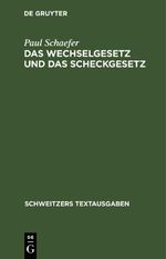 Das Wechselgesetz und das Scheckgesetz Cover des Buches Das Wechselgesetz und das Scheckgesetz (ISBN: 9783112397749)
