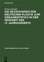 Die Beziehungen der deutschen Plastik zum Ornamentstich in der Frühzeit des 17. Jahrhunderts Cover des Buches Die Beziehungen der deutschen Plastik zum Ornamentstich in der Frühzeit des 17. Jahrhunderts (ISBN: 9783112399101)