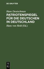 Patriotenspiegel für die Deutschen in Deutschland Cover des Buches Patriotenspiegel für die Deutschen in Deutschland (ISBN: 9783112404263)
