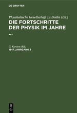 Die Fortschritte der Physik im Jahre ... / Die Fortschritte der Physik im Jahre .... 1847, Jahrgang 3 Cover des Buches Die Fortschritte der Physik im Jahre ... / Die Fortschritte der Physik im Jahre .... 1847, Jahrgang 3 (ISBN: 9783112404409)