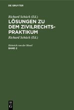 Mosel; Henrich von der Mosel: Lösungen zu dem Zivilrechtspraktikum / Mosel; Henrich von der Mosel: Lösungen zu dem Zivilrechtspraktikum. Band 2 Cover des Buches Mosel; Henrich von der Mosel: Lösungen zu dem Zivilrechtspraktikum / Mosel; Henrich von der Mosel: Lösungen zu dem Zivilrechtspraktikum. Band 2 (ISBN: 9783112407189)