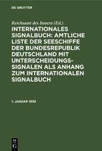 Internationales Signalbuch: Amtliche Liste der Seeschiffe der Bundesrepublik... / 1. Januar 1939 Cover des Buches Internationales Signalbuch: Amtliche Liste der Seeschiffe der Bundesrepublik... / 1. Januar 1939 (ISBN: 9783112412503)