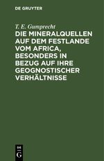 Die Mineralquellen auf dem Festlande vom Africa, besonders in Bezug auf ihre geognostischer Verhältnisse Cover des Buches Die Mineralquellen auf dem Festlande vom Africa, besonders in Bezug auf ihre geognostischer Verhältnisse (ISBN: 9783112412947)