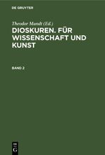 Dioskuren. Für Wissenschaft und Kunst / Dioskuren. Für Wissenschaft und Kunst. Band 2 Cover des Buches Dioskuren. Für Wissenschaft und Kunst / Dioskuren. Für Wissenschaft und Kunst. Band 2 (ISBN: 9783112423806)