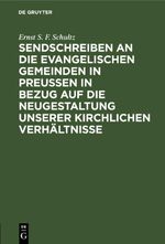 Sendschreiben an die evangelischen Gemeinden in Preußen in Bezug auf die Neugestaltung unserer kirchlichen Verhältnisse Cover des Buches Sendschreiben an die evangelischen Gemeinden in Preußen in Bezug auf die Neugestaltung unserer kirchlichen Verhältnisse (ISBN: 9783112425824)