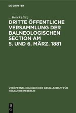 Dritte öffentliche Versammlung der balneologischen Section am 5. und 6. März. 1881 Cover des Buches Dritte öffentliche Versammlung der balneologischen Section am 5. und 6. März. 1881 (ISBN: 9783112427842)
