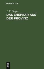 Das Ehepaar aus der Provinz Cover des Buches Das Ehepaar aus der Provinz (ISBN: 9783112429440)