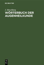 Wörterbuch der Augenheilkunde Cover des Buches Wörterbuch der Augenheilkunde (ISBN: 9783112431924)