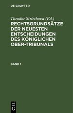 Rechtsgrundsätze der neuesten Entscheidungen des Königlichen Ober-Tribunals / Rechtsgrundsätze der neuesten Entscheidungen des Königlichen Ober-Tribunals. Band 1 Cover des Buches Rechtsgrundsätze der neuesten Entscheidungen des Königlichen Ober-Tribunals / Rechtsgrundsätze der neuesten Entscheidungen des Königlichen Ober-Tribunals. Band 1 (ISBN: 9783112433164)