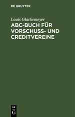 ABC-Buch für Vorschuß- und Creditvereine Cover des Buches ABC-Buch für Vorschuß- und Creditvereine (ISBN: 9783112433249)