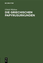 Die griechischen Papyrusurkunden Cover des Buches Die griechischen Papyrusurkunden (ISBN: 9783112433300)