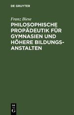 Philosophische Propädeutik für Gymnasien und höhere Bildungsanstalten Cover des Buches Philosophische Propädeutik für Gymnasien und höhere Bildungsanstalten (ISBN: 9783112436820)