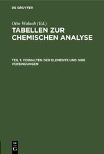 Tabellen zur chemischen Analyse / Verhalten der Elemente und ihre Verbindungen Cover des Buches Tabellen zur chemischen Analyse / Verhalten der Elemente und ihre Verbindungen (ISBN: 9783112444023)
