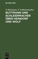 Buttmann und Schleiermacher über Heindorf und Wolf Cover des Buches Buttmann und Schleiermacher über Heindorf und Wolf (ISBN: 9783112445549)