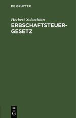 Erbschaftsteuergesetz Cover des Buches Erbschaftsteuergesetz (ISBN: 9783112448403)