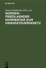 Norden-Friedlaender Kommentar zum Kriegssteuergesetz Cover des Buches Norden-Friedlaender Kommentar zum Kriegssteuergesetz (ISBN: 9783112449486)