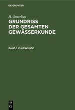 H. Gravelius: Grundriß der gesamten Gewässerkunde / Flußkunde Cover des Buches H. Gravelius: Grundriß der gesamten Gewässerkunde / Flußkunde (ISBN: 9783112452363)
