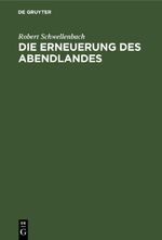 Die Erneuerung des Abendlandes Cover des Buches Die Erneuerung des Abendlandes (ISBN: 9783112455944)