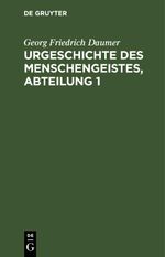 Urgeschichte des Menschengeistes, Abteilung 1 Cover des Buches Urgeschichte des Menschengeistes, Abteilung 1 (ISBN: 9783112458181)