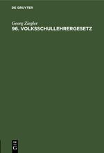 96. Volksschullehrergesetz Cover des Buches 96. Volksschullehrergesetz (ISBN: 9783112458488)