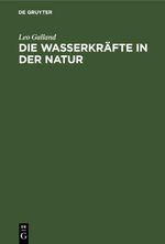 Die Wasserkräfte in der Natur Cover des Buches Die Wasserkräfte in der Natur (ISBN: 9783112459188)