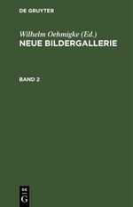 Neue Bildergallerie / Neue Bildergallerie. Band 2 Cover des Buches Neue Bildergallerie / Neue Bildergallerie. Band 2 (ISBN: 9783112464687)
