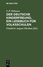 Der Deutsche Kinderfreund, ein Lesebuch für Volksschulen Cover des Buches Der Deutsche Kinderfreund, ein Lesebuch für Volksschulen (ISBN: 9783112465660)