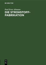Die Strohstoff-Fabrikation Cover des Buches Die Strohstoff-Fabrikation (ISBN: 9783112466520)