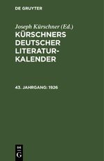 Kürschners Deutscher Literatur-Kalender auf das Jahr ... / 1926 Cover des Buches Kürschners Deutscher Literatur-Kalender auf das Jahr ... / 1926 (ISBN: 9783112467022)