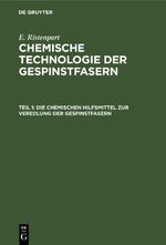 E. Ristenpart: Chemische Technologie der Gespinstfasern / Die chemischen Hilfsmittel zur Veredlung der Gespinstfasern Cover des Buches E. Ristenpart: Chemische Technologie der Gespinstfasern / Die chemischen Hilfsmittel zur Veredlung der Gespinstfasern (ISBN: 9783112467084)