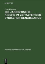 Die jakobitische Kirche im Zeitalter der syrischen Renaissance Cover des Buches Die jakobitische Kirche im Zeitalter der syrischen Renaissance (ISBN: 9783112470602)