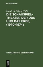 Die Schauspieltheater der DDR und das Erbe, (1970–1974) Cover des Buches Die Schauspieltheater der DDR und das Erbe, (1970–1974) (ISBN: 9783112471883)