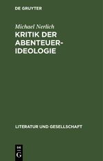 Michael Nerlich: Kritik der Abenteuer-Ideologie / Michael Nerlich: Kritik der Abenteuer-Ideologie. Teil 2 Cover des Buches Michael Nerlich: Kritik der Abenteuer-Ideologie / Michael Nerlich: Kritik der Abenteuer-Ideologie. Teil 2 (ISBN: 9783112471982)