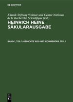 Heinrich Heine Säkularausgabe / Gedichte 1812–1827. Kommentar, Teil 1 Cover des Buches Heinrich Heine Säkularausgabe / Gedichte 1812–1827. Kommentar, Teil 1 (ISBN: 9783112479728)