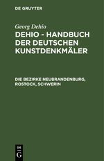 Georg Dehio: Dehio - Handbuch der deutschen Kunstdenkmäler / Die Bezirke Neubrandenburg, Rostock, Schwerin Cover des Buches Georg Dehio: Dehio - Handbuch der deutschen Kunstdenkmäler / Die Bezirke Neubrandenburg, Rostock, Schwerin (ISBN: 9783112481127)