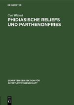 Phidiasische Reliefs und Parthenonfries Cover des Buches Phidiasische Reliefs und Parthenonfries (ISBN: 9783112482308)