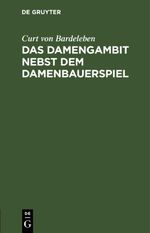 Das Damengambit nebst dem Damenbauerspiel Cover des Buches Das Damengambit nebst dem Damenbauerspiel (ISBN: 9783112507780)