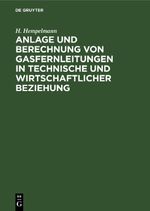 Anlage und Berechnung von Gasfernleitungen in technische und wirtschaftlicher Beziehung Cover des Buches Anlage und Berechnung von Gasfernleitungen in technische und wirtschaftlicher Beziehung (ISBN: 9783112509449)