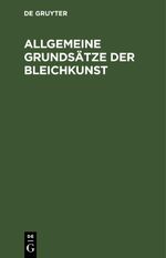 Allgemeine Grundsätze der Bleichkunst Cover des Buches Allgemeine Grundsätze der Bleichkunst (ISBN: 9783112515662)