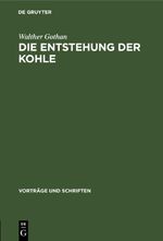 Die Entstehung der Kohle Cover des Buches Die Entstehung der Kohle (ISBN: 9783112558522)
